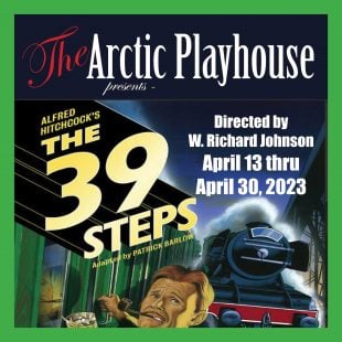 Review: Arctic Playhouse’s The 39 Steps